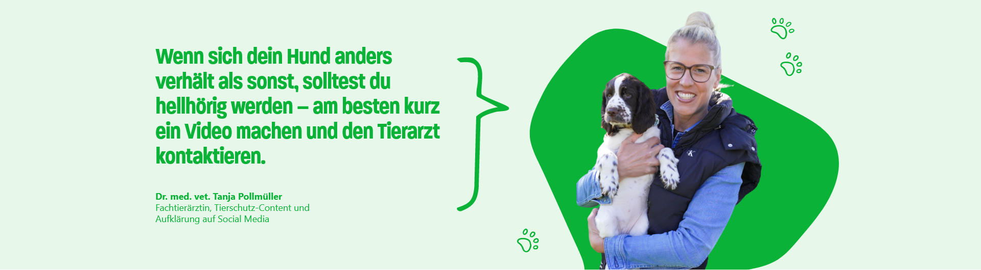 Zitat von Dr. med. vet. Tanja Pollmüller, Fachtierärztin, Tierschutz-Content und
Aufklärung auf Social Media: Wenn sich dein Hund anders verhält als sonst, solltest du hellhörig werden – am besten kurz ein Video machen und den Tierarzt kontaktieren.