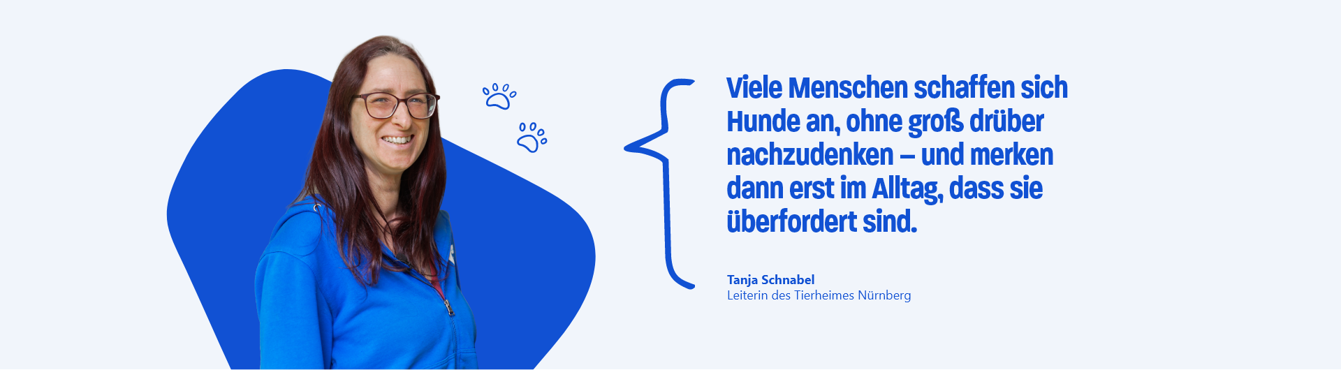 Zitat von Tanja Schnabel, Leiterin des Tierheimes Nürnberg: Viele Menschen schaffen sich Hunde an, ohne groß drüber nachzudenken – und merken dann erst im Alltag, dass sie überfordert sind.